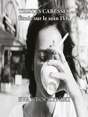cover image of Tristes caresses. Étude sur le soin IVG